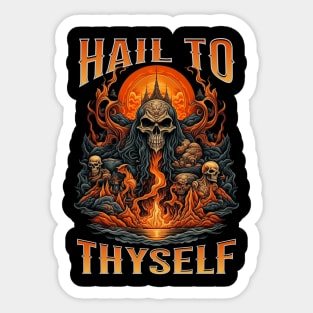 Hail to thyself Sticker